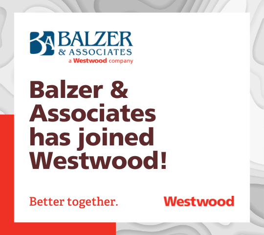 Image has a grey topo background. The image also contains the Bazler & Associates a Westwood company logo, the Westwood logo, and the text Balzer & Associates has joined Westwood! Better together.